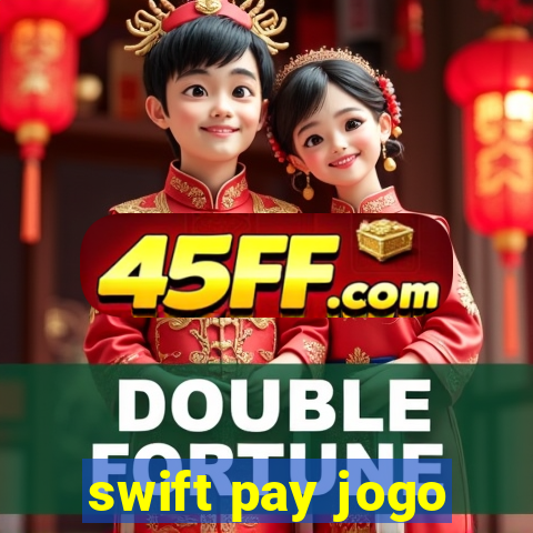 swift pay jogo